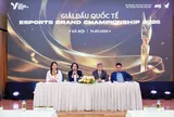 “The Grand Esports 2026”: Tạo dựng và nâng tầm Thể thao Điện tử Việt Nam trên đấu trường quốc tế