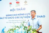 Nâng tầm tổ chức sự kiện thể thao: Từ quản trị chuyên nghiệp đến chuyển đổi số và kết nối nguồn lực