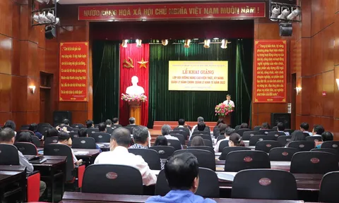 Khai giảng Lớp Bồi dưỡng nâng cao kiến thức, kỹ năng quản lý hành chính, quản lý kinh tế năm 2022