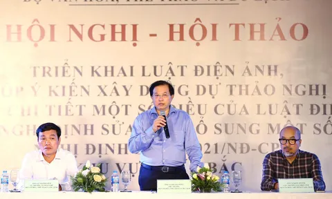 Hội nghị - Hội thảo triển khai Luật Điện ảnh: Mong muốn giảm bớt thủ tục hành chính và các quy định rõ ràng, rành mạch
