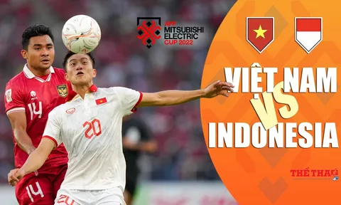 Bán kết lượt về AFF Cup 2022 > Việt Nam - Indonesia (19 giờ 30 ngày 9/1): Vé vào chung kết cho chủ nhà