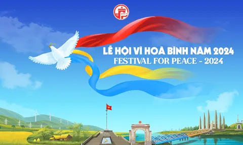Lễ hội Vì Hòa Bình năm 2024: Chung tay kiến tạo thế giới hòa bình, xây dựng một tương lai đoàn kết và phát triển