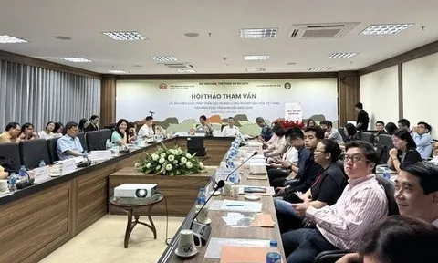 Hội thảo tham vấn Đề án Chiến lược phát triển các ngành Công nghiệp Văn hóa Việt Nam đến năm 2030 tầm nhìn đến năm 2045