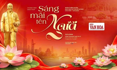 "Sáng mãi tên Người": Chương trình nghệ thuật đặc biệt kỷ niệm 136 năm Ngày sinh Chủ tịch Hồ Chí Minh