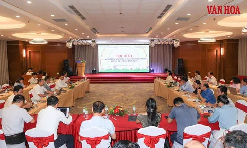 Lấy ý kiến góp ý dự án Luật Phát triển công nghiệp văn hóa khu vực miền Trung - Tây Nguyên