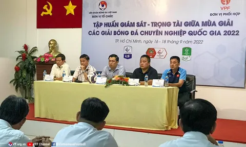 Bế mạc Lớp tập huấn giám sát, trọng tài giữa mùa giải các giải Bóng đá chuyên nghiệp quốc gia 2022
