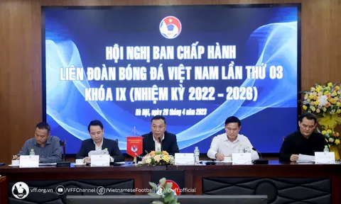 Hội nghị Ban Chấp hành VFF lần thứ ba quyết nghị những vấn đề quan trọng của Bóng đá Việt Nam