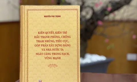 Sắp ra mắt cuốn sách của Tổng Bí thư Nguyễn Phú Trọng về phòng, chống tham nhũng, tiêu cực