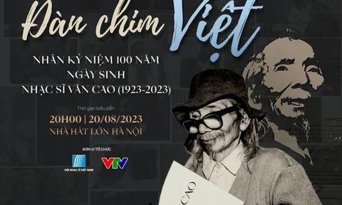 Chương trình nghệ thuật “Đàn chim Việt” kỷ niệm 100 năm Ngày sinh nhạc sĩ Văn Cao