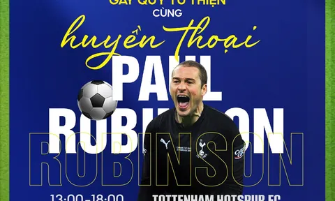 Paul Robinson mang áo đấu siêu sao thế giới đến Việt Nam gây quỹ từ thiện