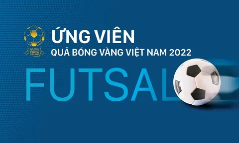 Ứng viên "Quả bóng Vàng" Futsal Việt Nam 2022