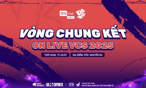 Vòng chung kết ON Live VCS 2025: Sự kiện offline lớn nhất mùa hè của Liên Minh Huyền Thoại Việt Nam