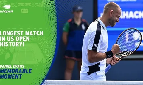 Kỷ lục mới cho trận đấu dài nhất lịch sử US Open: 5 giờ 35 phút