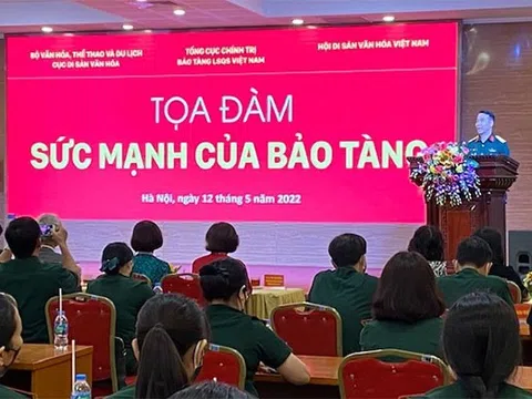 “Sức mạnh của bảo tàng” với giáo dục lịch sử, bảo tồn, phát huy giá trị di sản của dân tộc