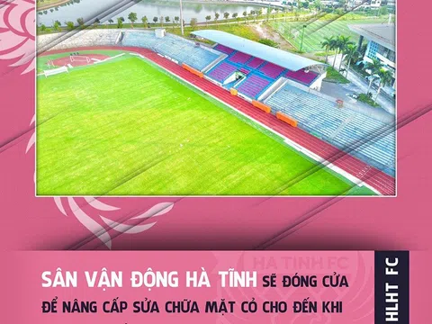 SVĐ Hà Tĩnh đóng cửa để nâng cấp mặt cỏ đến khi V.League trở lại