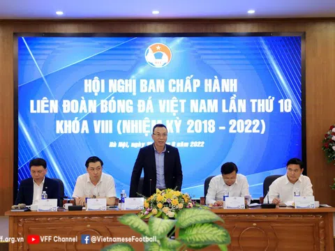Hội nghị Ban Chấp hành VFF lần thứ 10: Quyết định những vấn đề quan trọng của Bóng đá Việt Nam