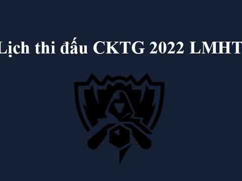 CKTG 2022 LMHT khởi tranh cuối tháng 9