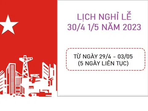 Lịch nghỉ Lễ 30/4, 1/5; Quốc khánh năm 2023