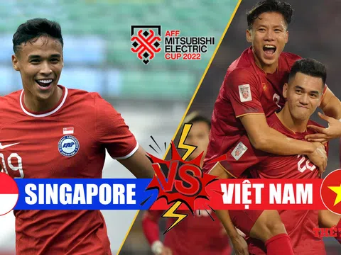 Bảng B, AFF Cup 2022 > Singapore - Việt Nam (19 giờ 30 ngày 30/12): Sớm giành vé đi tiếp
