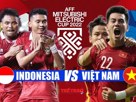 Bán kết lượt đi AFF Cup 2022 > Indonesia - Việt Nam (16 giờ 30 ngày 6/1): Thuốc thử liều cao