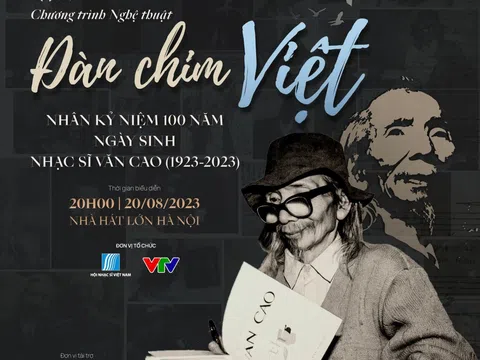 Chương trình nghệ thuật “Đàn chim Việt” kỷ niệm 100 năm Ngày sinh nhạc sĩ Văn Cao