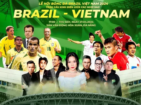 Lễ hội bóng đá Brazil - Việt Nam sắp diễn ra tại Đà Nẵng
