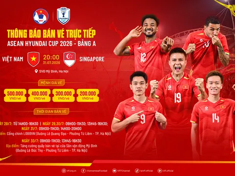 ASEAN Cup 2026: Chính thức phát hành vé trực tiếp trận đội tuyển Việt Nam gặp Singapore
