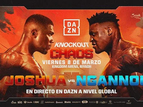 Anthony Joshua - Francis Ngannou: Trận chiến được chờ đợi