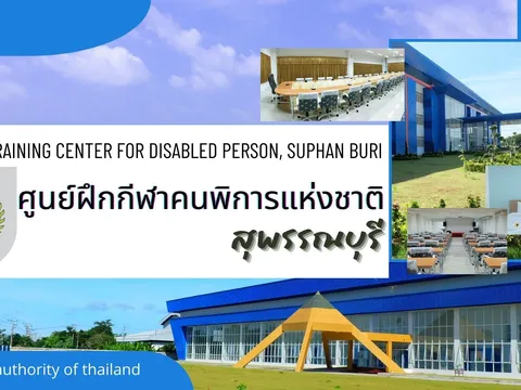 Trung tâm Huấn luyện Thể thao người khuyết tật Suphan Buri - nền tảng phát triển thể thao Paralympic Thái Lan